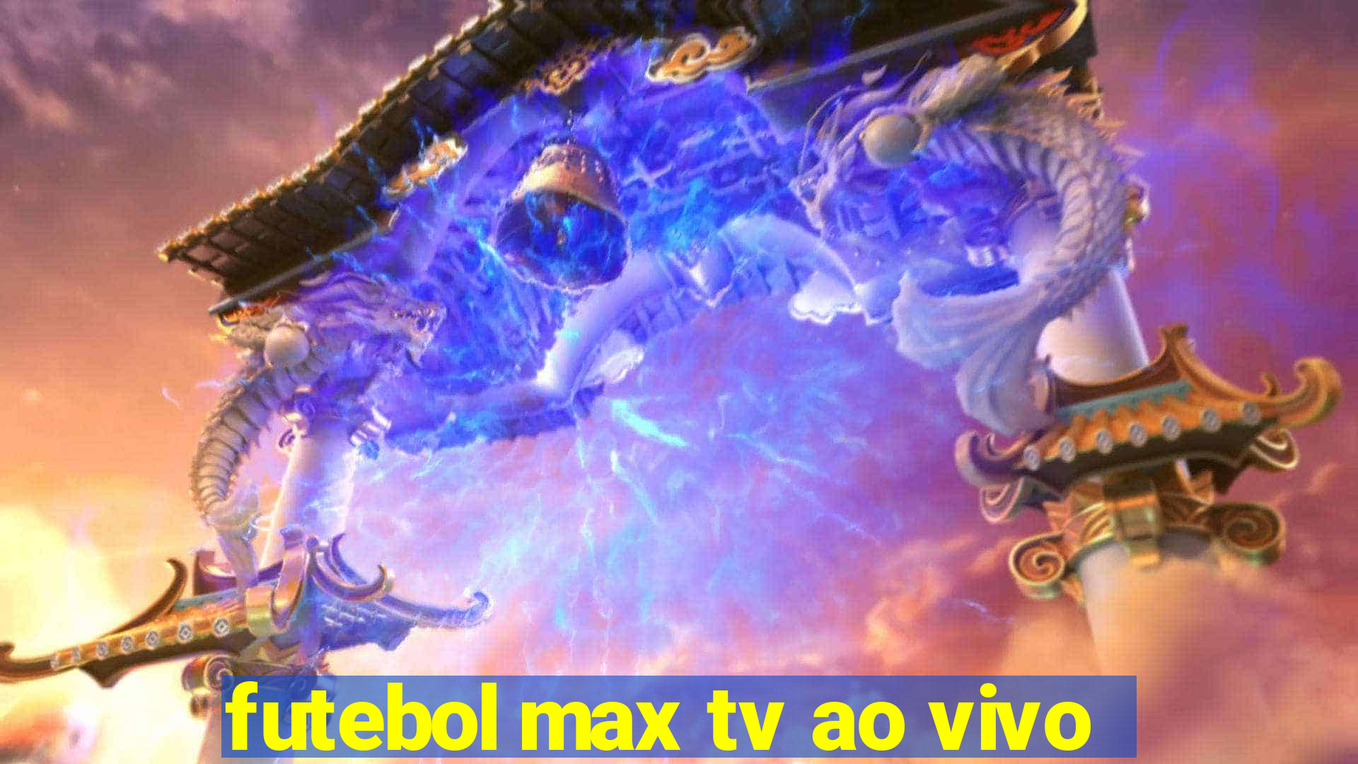 futebol max tv ao vivo